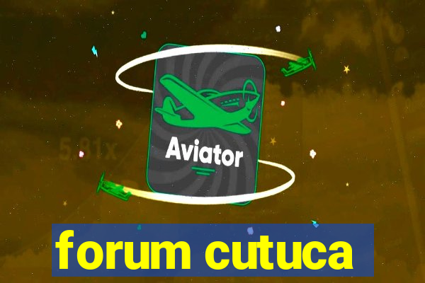 forum cutuca